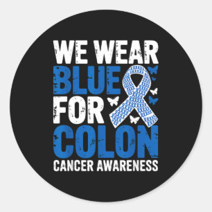 We wear blue for colon cancer awareness ribbon  classic round sticker