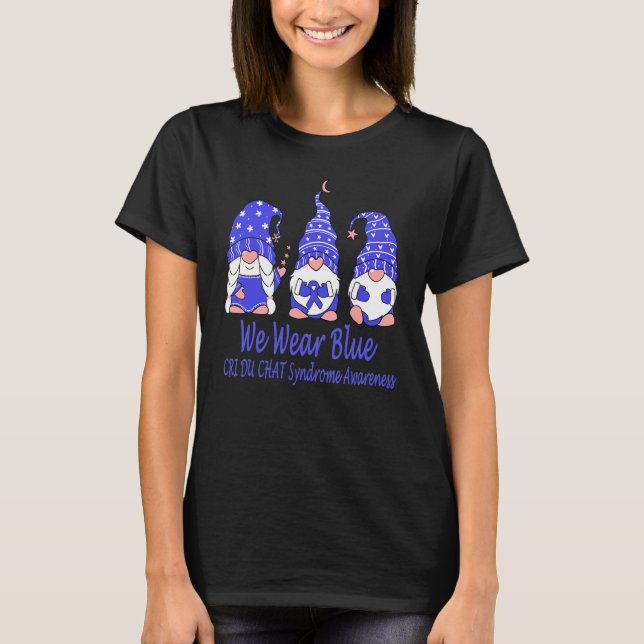 We Wear Blue For Cri Du Chat Syndrome Awareness T-Shirt (Front)