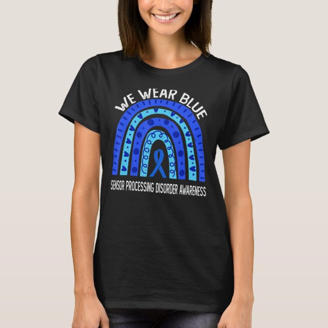We Wear Blue For Sensor Processing Disorder Awaren T-Shirt (Front)