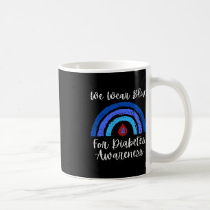 We wear Blue for Type One Diabetes Awareness Month Coffee Mug