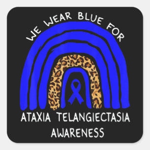We Wear Blue Rainbow For Ataxia Telangiectasia Awa Square Sticker