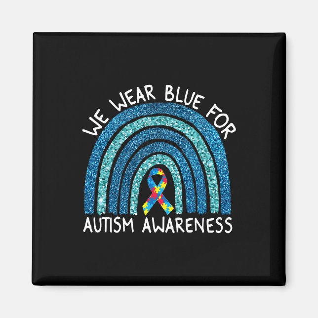 We Wear Blue Rainbow For Autism Awareness  Magnet (Front)