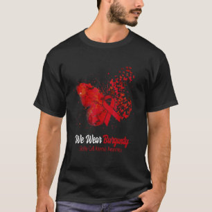 We Wear Burgundy Sickle Cell Anaemia Awareness But T-Shirt