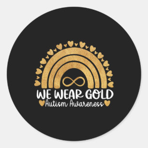 We Wear Gold For Autism Awareness Month Autistic R Classic Round Sticker