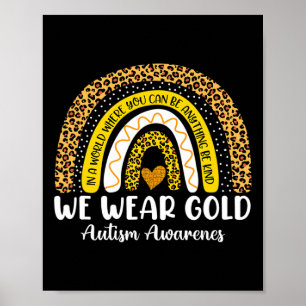 We Wear Gold For Autism Awareness Month Autistic R Poster