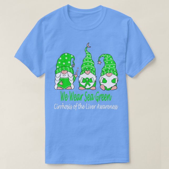 We Wear Green For Cirrhosis of the Liver Awareness T-Shirt (Design Front)