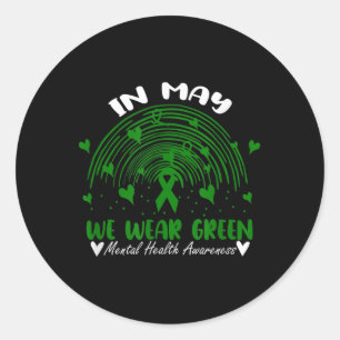 We Wear Green For Mental Health Awareness Rainbow  Classic Round Sticker