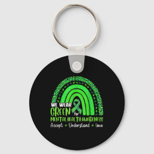 We Wear Green For Mental Health Awareness Rainbow Key Ring