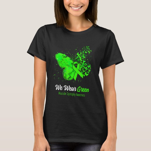 We Wear Green Muscular Dystrophy Awareness Butterf T-Shirt (Front)