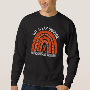 We Wear Orange For Multiple Sclerosis Awareness Sweatshirt
