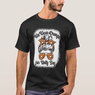 We Wear Orange for Unity Day Anti Bullying Messy B T-Shirt