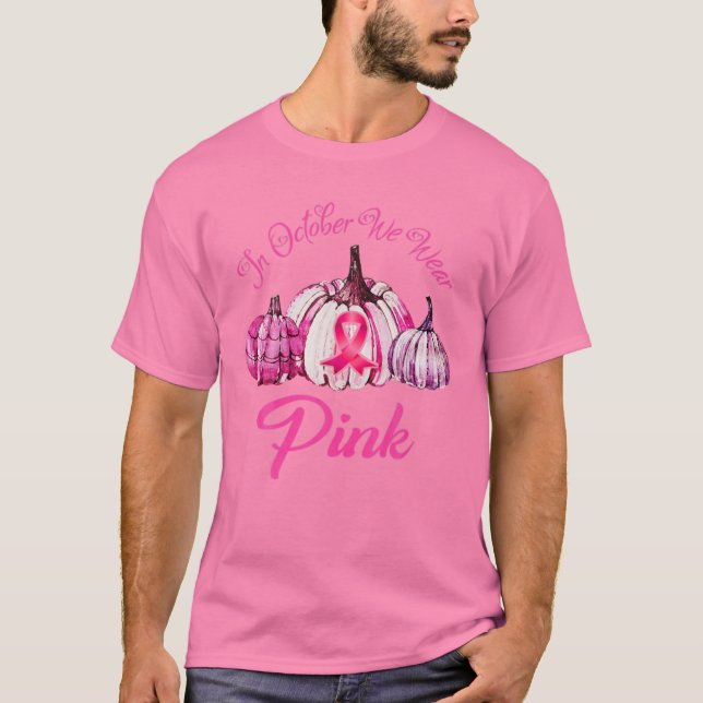 We Wear Pink Breast Cancer Awareness Pumpkins In O T-Shirt (Front)