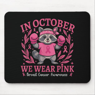 We Wear Pink Feral And Strong Raccon Breast Cancer Mouse Pad