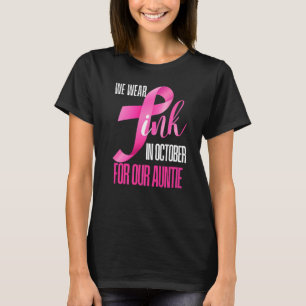 We Wear Pink In October For Our Auntie Niece Nephe T-Shirt
