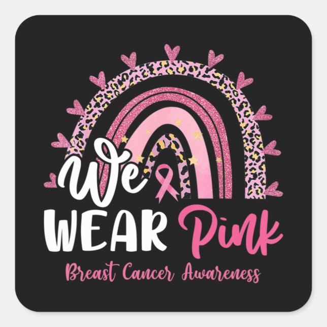 We Wear Pink Leopard Rainbow Breast Cancer Awarene Square Sticker (Front)