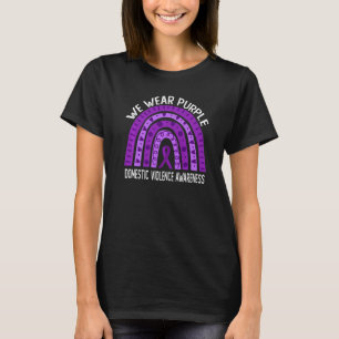 We Wear Purple For Domestic Violence Awareness T-Shirt