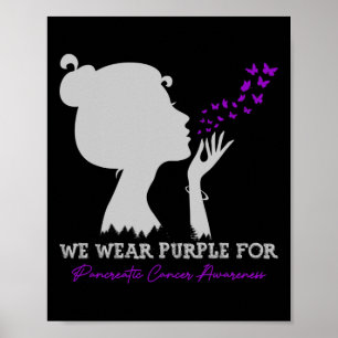 We Wear Purple For Pancreatic Cancer Awareness Ame Poster
