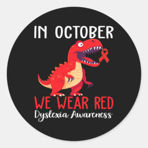 We Wear Red Dyslexia Awareness Month Dyslexia 2 Classic Round Sticker