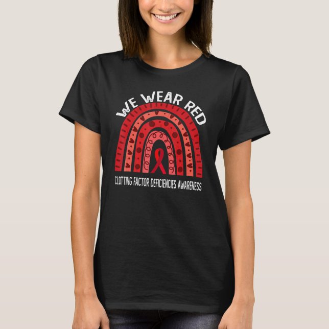 We Wear Red For Clotting Factor Deficiencies Aware T-Shirt (Front)