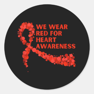 We Wear Red For Heart Awareness  Classic Round Sticker