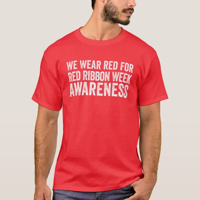 We Wear Red For Red Ribbon Week Awareness T-Shirt (Front)