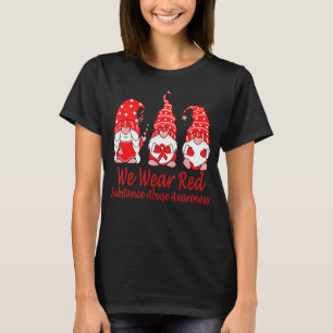 We Wear Red For Substance Abuse Awareness T-Shirt