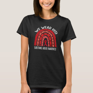 We Wear Red For Substance Abuse Awareness T-Shirt
