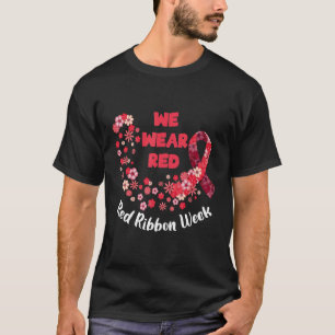 We Wear Red Ribbon Week 2022 Celebrate Life Live D T-Shirt