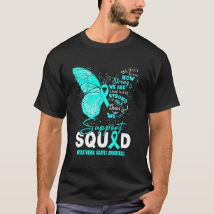 We Wear Teal Butterfly Support Myasthenia Gravis A T-Shirt