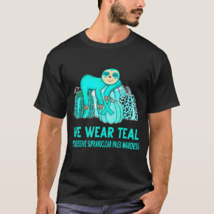 We Wear Teal Progressive Supranuclear Palsy Awaren T-Shirt