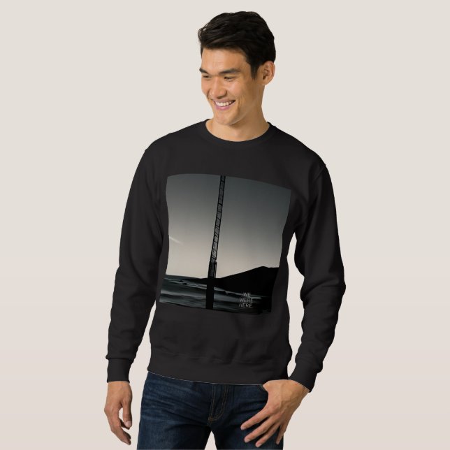  We Were Here w title men black sweatshirt (Front Full)