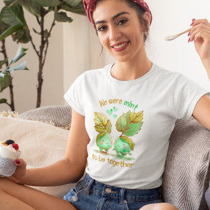 We Were Mint to Be Together T-Shirt