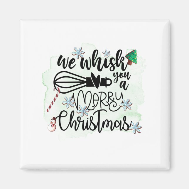 We Whisk You a Merry Christmas Magnet (Front)