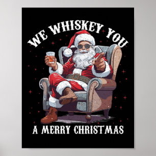 We Whiskey You A Merry Christmas Funny Santa Poster