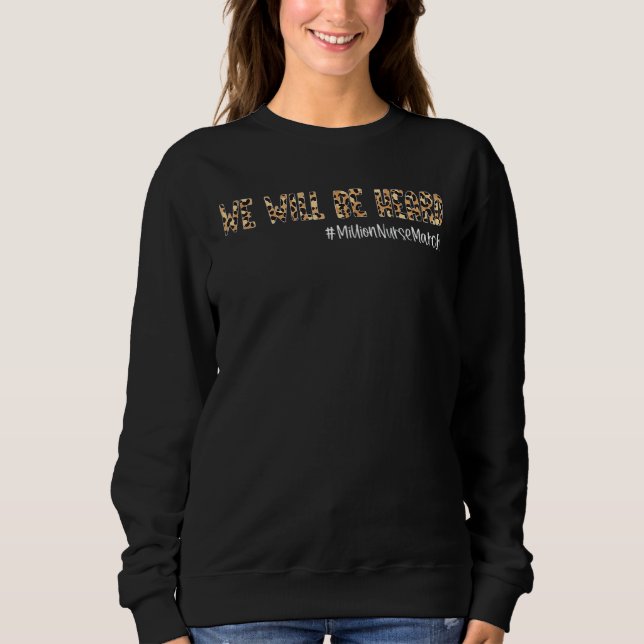 We Will Be Heard Fun Nurse Life Million Nurse Marc Sweatshirt (Front)