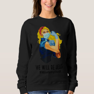 We Will Be Heard Million Nurse March Women Power N Sweatshirt