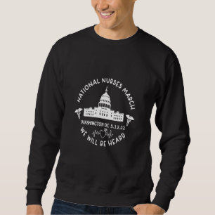 We Will Be Heard National Nurses March May 12 2022 Sweatshirt