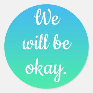 We Will Be Okay Stickers