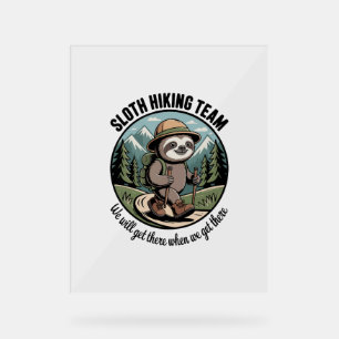 We Will Get There Eventually Sloth Hiker Acrylic Sign