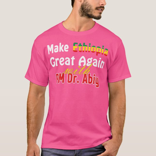 We Will Make Ethiopia Great Again With Dr. Abiy T-Shirt (Front)