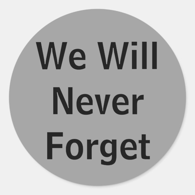 We Will Never Forget Classic Round Sticker (Front)