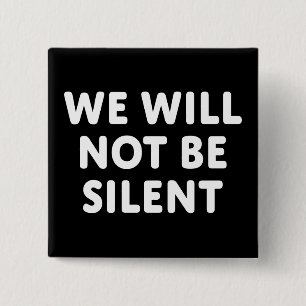 We Will Not Be Silent 15 Cm Square Badge