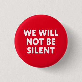 We Will Not Be Silent 3 Cm Round Badge