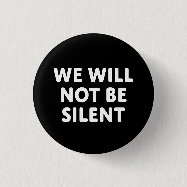 We Will Not Be Silent 3 Cm Round Badge (Front)