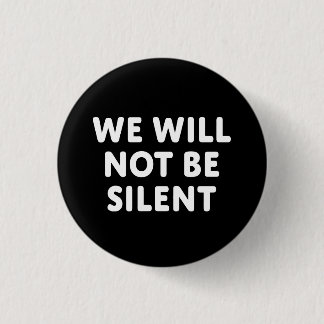 We Will Not Be Silent 3 Cm Round Badge