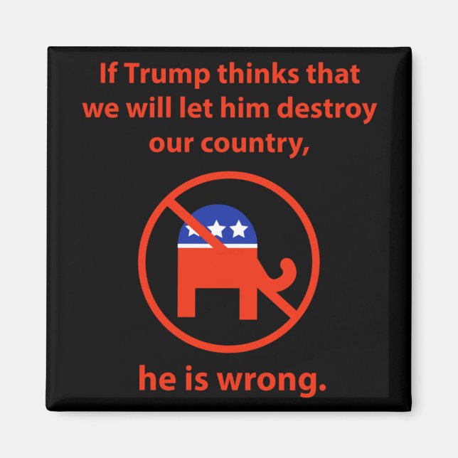We Will Not Let Him Destroy Our Country  Magnet (Front)