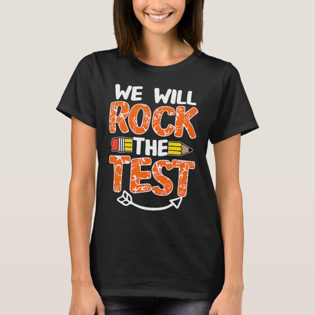 We Will Rock The Test  Test Day For Students T-Shirt (Front)