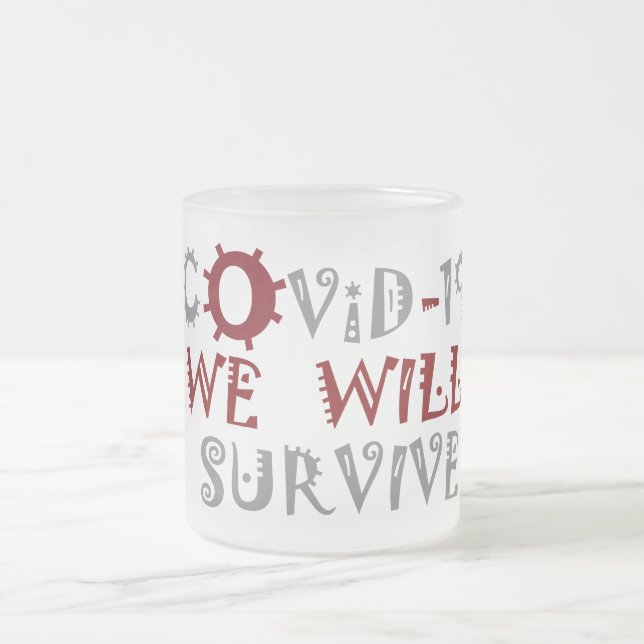 We Will Survive COVID-19 –  Strength & Resilience Frosted Glass Coffee Mug (Center)