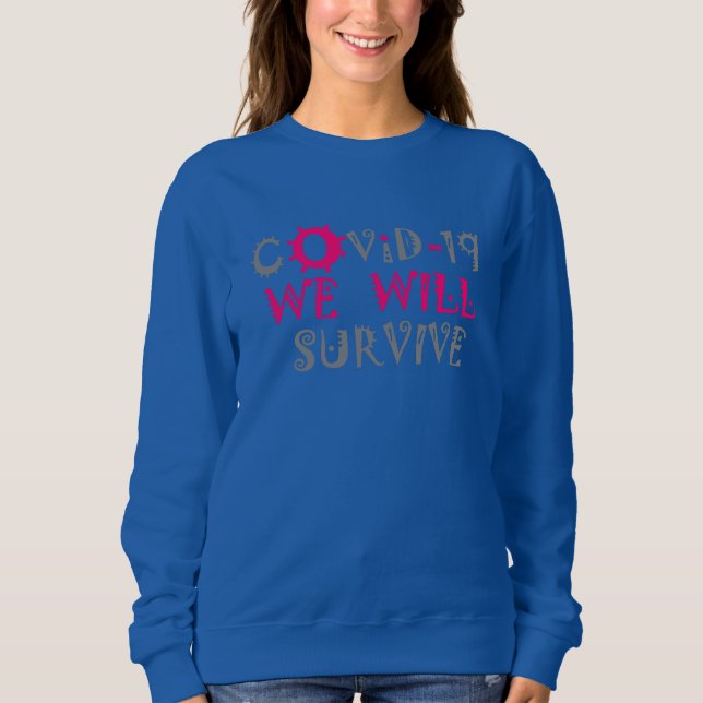 We Will Survive COVID-19 –  Strength & Resilience Sweatshirt (Front)