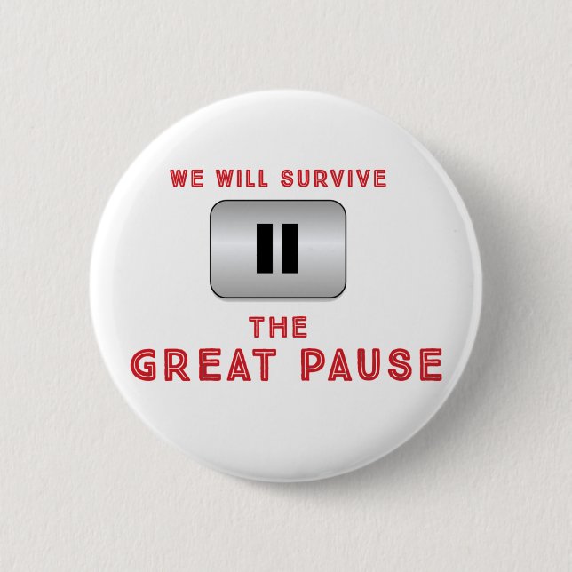 We will survive The Great Pause 6 Cm Round Badge (Front)
